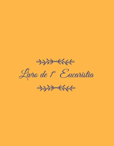 Livro para Registro Paroquial - Primeira Eucaristia