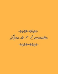 Livro para Registro Paroquial - Primeira Eucaristia
